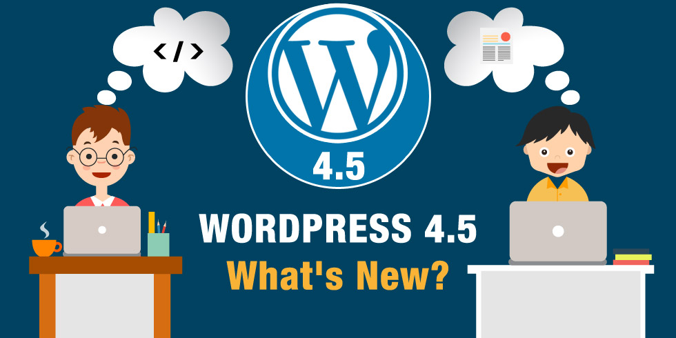 Wordpress 4.5 chính thức ra mắt với nhiều tính năng mới