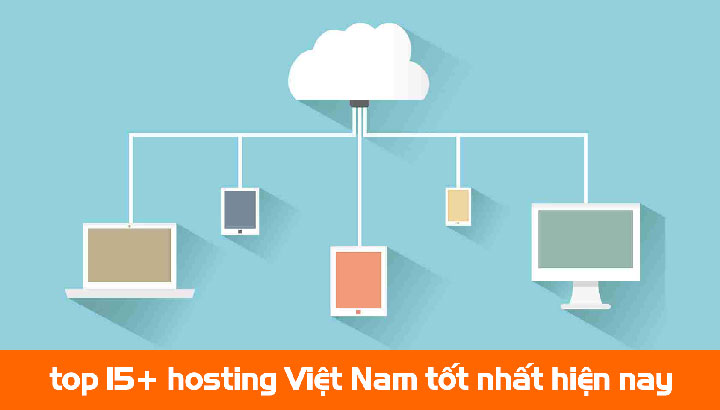 Danh bạ top 15+ hosting Việt Nam tốt nhất hiện nay