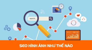 SEO hình ảnh để website lên top google như thế nào