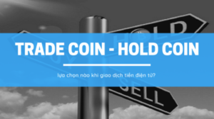 Trade coin vs Hold coin - Cách chơi coin nào tốt hơn?