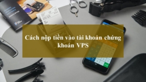 Cách Nộp tiền vào Tài khoản Chứng khoán VPS SmartOne