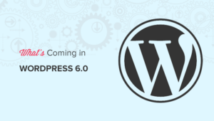 WordPress 6.0 có những tính năng gì mới?