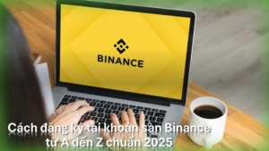 Mẹo đăng ký tài khoản Binance để mua bán tiền điện tử